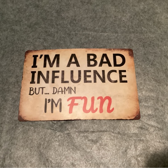 Tin Wall Signs Other - I'm A Bad Influence But Damn I'm Fun Wall Sign - Retro Beige & Red 12”x8”. D01